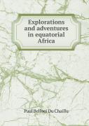 Explorations And Adventures In Equatorial Africa