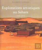 Explorations Artistiques Au Sahara (1850-1975)