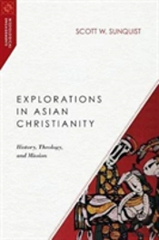 Explorations In Asian Christianity Â€“ History, Theology, And Mission