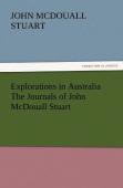 Explorations In Australia The Journals Of John Mcdouall Stuart