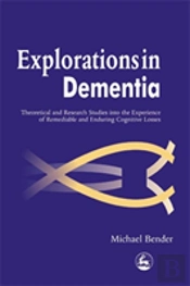 Explorations In Dementia