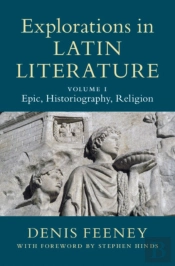 Explorations In Latin Literature: Volume 1, Epic, Historiography, Religion