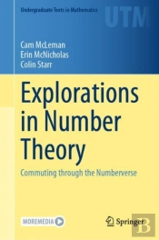 Explorations In Number Theory