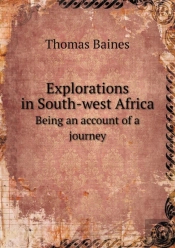 Explorations In South-West Africa Being An Account Of A Journey