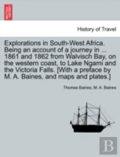 Explorations In South-West Africa. Being