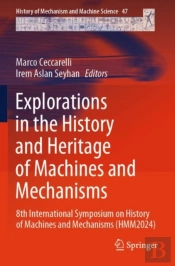 Explorations In The History And Heritage Of Machines And Mechanisms