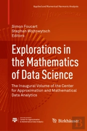 Explorations In The Mathematics Of Data Science