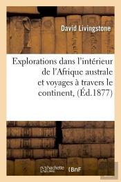 Explorations Interieur De L Afrique Edition 1877