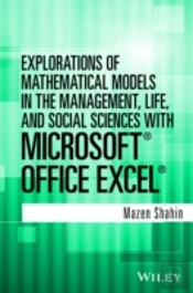 Explorations Of Mathematical Models In The Management, Life, And Social Sciences With Microsoft Office Excel