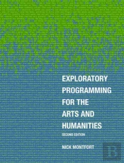Exploratory Programming For The Arts And Humanities, Second Edition