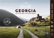 Explore Georgia - 24 Of The Best Off-Road Routes - 4x4, Van, Bike And Cycle - Georgia Travel Guide B