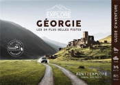 Explore Georgie - Les 24 Plus Belles Pistes 4x4, Van, Moto Et Velo - Guide De Voyage Georgie - Cauca