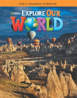 Bertrand.pt - Explore Our World 6: Grammar Workbook