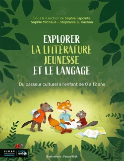 Bertrand.pt - Explorer La Littérature Jeunesse Et Le Langage : Du Passeur Culturel À L'Enfant De 0 À 12 Ans