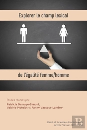 Explorer Le Champ Lexical De L'Égalité Femme/Homme : Déclinaisons Pluridisciplinaires D'Un Même Principe Juridique