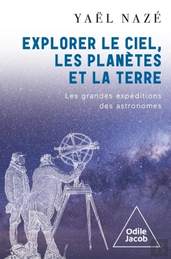 Bertrand.pt - Explorer Le Ciel, Les Planètes Et La Terre : Les Grandes Expéditions Des Astronomes