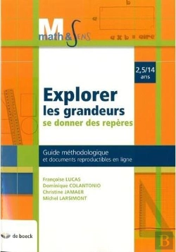 Bertrand.pt - Explorer Les Grandeurs ; Se Donner Des Repères (3e Édition)
