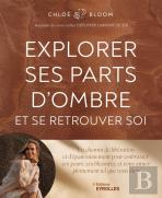 Explorer Ses Parts D'Ombre Et Se Retrouver Soi : Un Chemin De Libération Et D'Épanouissement Pour Embrasser Vos Peurs, Vos Blessures, Et Vous Aimer Pleinement Tel Que Vous Êtes