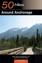 Explorer'S Guide 50 Hikes Around Anchorage