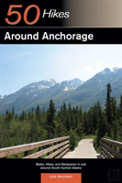 Bertrand.pt - Explorer'S Guide 50 Hikes Around Anchorage