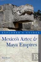 Explorer'S Guide Mexico'S Aztec & Maya Empires