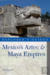 Explorer'S Guide Mexico'S Aztec & Maya Empires