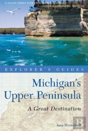 Explorer'S Guide Michigan'S Upper Peninsula: A Great Destination