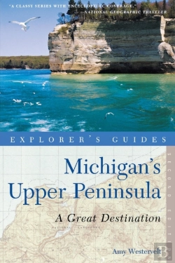 Bertrand.pt - Explorer'S Guide Michigan'S Upper Peninsula: A Great Destination