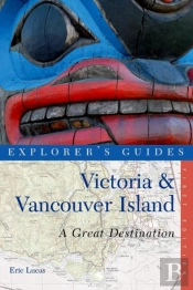 Explorer'S Guide Victoria & Vancouver Island: A Great Destination