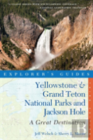 Explorer'S Guide Yellowstone & Grand Teton National Parks And Jackson Hole: A Great Destination