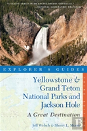 Explorer'S Guide Yellowstone & Grand Teton National Parks And Jackson Hole: A Great Destination