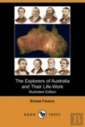 Explorers Of Australia And Their Life-Work (Illustrated Edition)