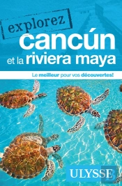 Explorez : Cancún Et La Riviera Maya (Édition 2021)