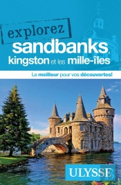 Explorez ; Sandbanks, Kingston Et Les Mille-Îles (Édition 2020)