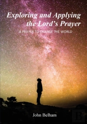 Exploring And Applying The Lord'S Prayer