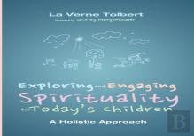 Exploring And Engaging Spirituality For Today'S Children