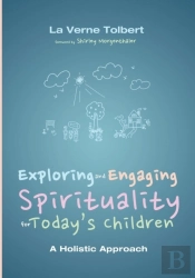 Exploring And Engaging Spirituality For Today'S Children