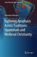 Exploring Apophasis Across Traditions: Upanishads And Medieval Christianity