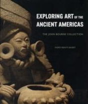 Exploring Art Of The Ancient Americas: The John Bourne Collection