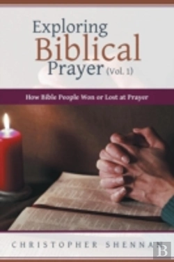 Bertrand.pt - Exploring Biblical Prayer  Vol. 1 : How
