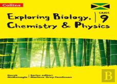 Exploring Biology, Chemistry And Physics: Grade 9 For Jamaica