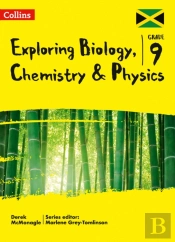 Exploring Biology, Chemistry And Physics: Grade 9 For Jamaica