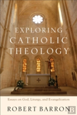 Bertrand.pt - Exploring Catholic Theology Â€“ Essays On God, Liturgy, And Evangelization