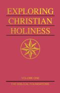 Exploring Christian Holiness, Vol. 1