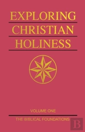 Exploring Christian Holiness, Vol. 1
