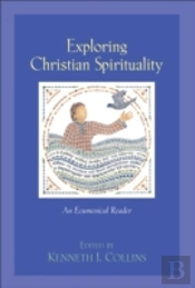 Exploring Christian Spirituality Â€“ An Ecumenical Reader