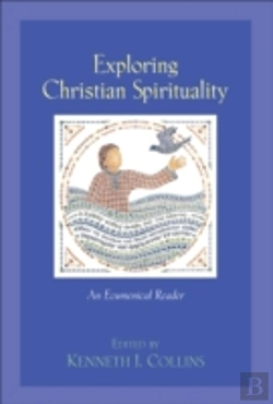 Bertrand.pt - Exploring Christian Spirituality Â€“ An Ecumenical Reader