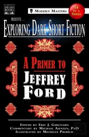 Exploring Dark Short Fiction #4: A Primer To Jeffrey Ford