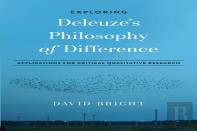 Exploring Deleuze'S Philosophy Of Difference