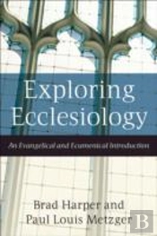 Exploring Ecclesiology Â€“ An Evangelical And Ecumenical Introduction